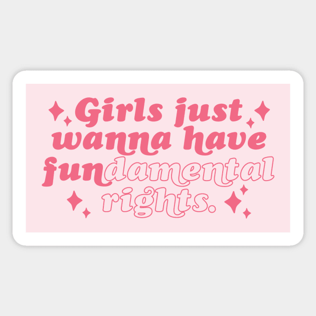 Girls Just Wanna Have Fundamental Rights Sticker by SLAG_Creative